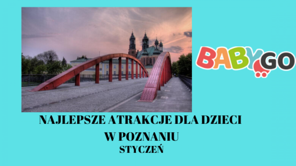 Najlepsze atrakcje dla dzieci w Poznaniu - styczeń